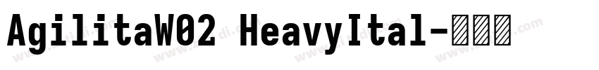 AgilitaW02 HeavyItal字体转换